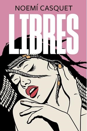Libres (Zorras; 3) | 9788466667616 | Noemí Casquet