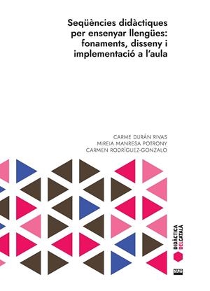 Seqüències didàctiques per ensenyar llengües : fonaments, disseny i implementació | 9788491913405 | Carme Durán Rivas ; Mireia Manresa Potrony ; Carmen Rodríguez-Gonzalo