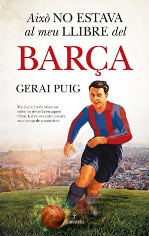 Això no estava al meu llibre del Barça | 9788410525313 | Gerai Puig