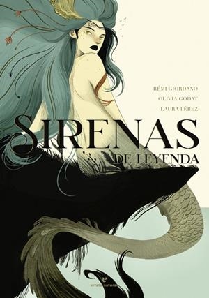 Sirenas de leyenda | 9788417800932 | Rémi Giordano ; Olivia Godat ; Laura Pérez