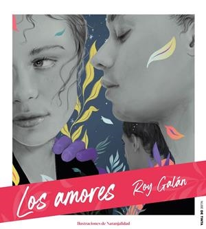 Los amores | 9788417605711 | Roy Galán ; Naranjalidad