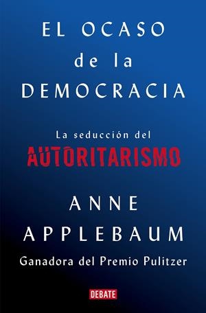 El ocaso de la democracia | 9788418056581 | Anne Applebaum
