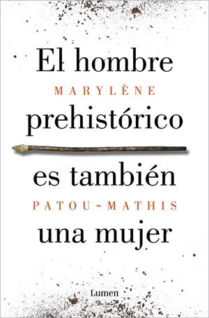 El hombre prehistórico es también una mujer | 9788426410092 | Marylène Patou-Mathis