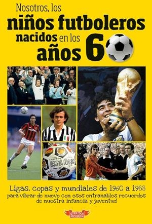 Nosotros, los niños futboleros nacidos en los años 60 | 9788412299519 | José Molina Melgarejo