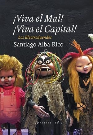 ¡Viva el Mal! ¡Viva el Capital! : Los Electroduendes | 9788417386931 | Santiago Alba Rico