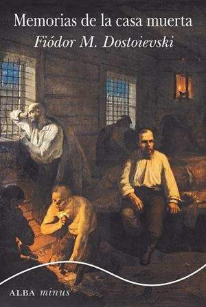 Memorias de la casa muerta | 9788490652763 | Fiódor M. Dostoievski