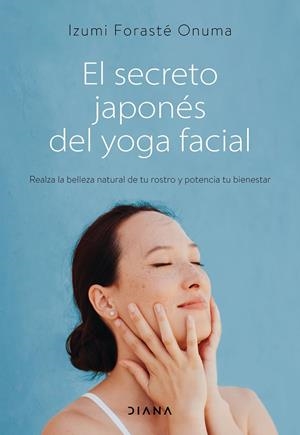 El secreto japonés del yoga facial | 9788418118753 | Izumi Forasté Onuma,