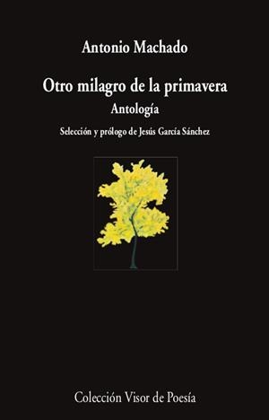 Otro milagro de la primavera : antología | 9788498954463 | Antonio Machado