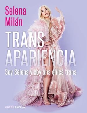 Transpariencia : soy Selena y soy una chica trans | 9788448028626 | Selena Milán