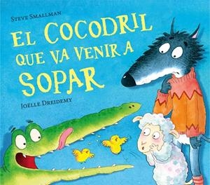 El cocodril que va venir a sopar | 9788448856076 | Steve Smallman ; Joëlle Dreidemy
