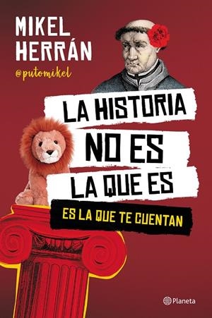 La historia no es la que es, es la que te cuentan | 9788408249207 | Mikel Herrán