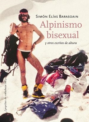 Alpinismo bisexual y otros escritos de altura | 9788415862093 | Simón Elías Barasoain