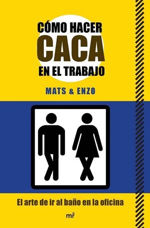 Cómo hacer caca en el trabajo | 9788427040946 | Mats & Enzo