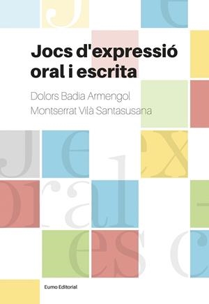 Jocs d'expressió oral i escrita | 9788497665728 | Dolors Badia Armengol ; Montserrat Vilà Santasusana