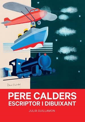 Pere Calders : escriptor i dibuixant | 9788491566052 | Julià Guillamon