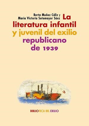 La literatura infantil y juvenil del exilio republicano de 1939 | 9788418818691 | Berta Muñoz Cáliz ; María Victoria Sotomayor Sáez