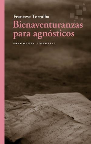 Bienaventuranzas para agnósticos | 9788410188556 | Francesc Torralba
