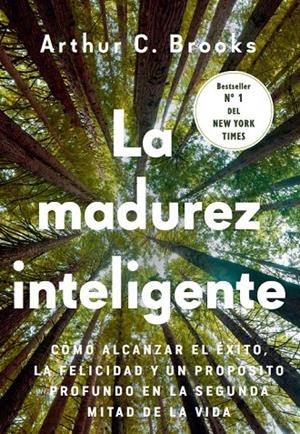 La madurez inteligente | 9788412788976 | Arthur C. Brooks