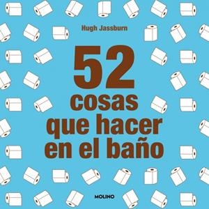 52 cosas que hacer en el baño | 9788427233874 | Hugh Jassburn