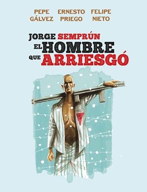 Semprún : el hombre que arriesgó | 9788412835601 | Pepe Gálvez ; Ernesto Priego ; Felipe Nieto