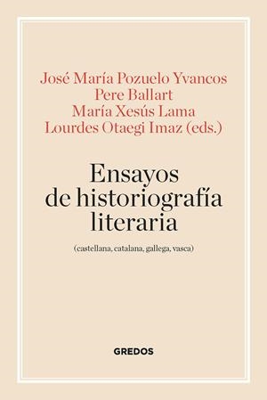 Ensayos de historiografía literaria : castellana, catalana, gallega y vasca | 9788424939960 | José María Pozuelo Yvancos ; Pere Ballart ; María Xesús Lama ; Lourdes Otaegi Imaz