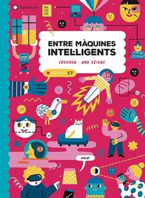 Entre màquines intel·ligents | 9788418304248 | CosiCosa ; Ana Seixas