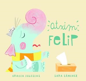 Atxim Felip | 9788417272821 | Gracia Iglesias ; Sara Sánchez