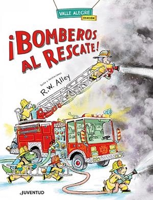 ¡Bomberos al rescate! | 9788426149077 | R.W. Alley