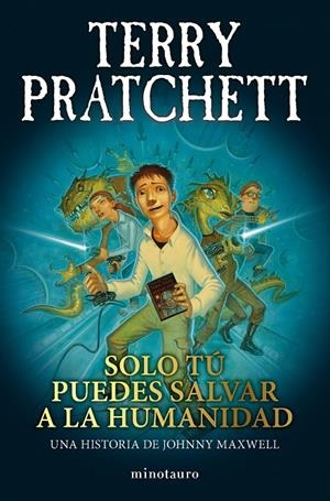 Solo tú puedes salvar a la humanidad (Johnny Maxwell; 1) | 9788445018712 | Terry Pratchett