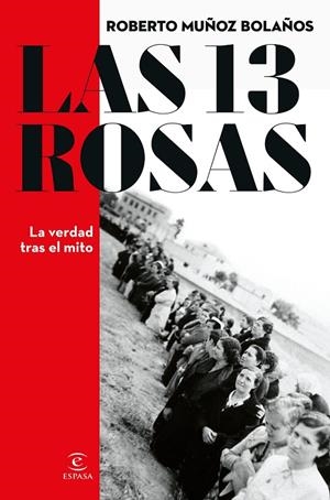 Las 13 rosas : la verdad tras el mito | 9788467066869 | Roberto Muñoz Bolaños
