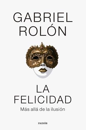 La felicidad | 9788449341977 | Gabriel Rolón