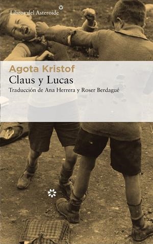 Claus y Lucas | 9788417007744 | Agota Kristof