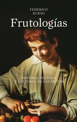 Frutologías | 9788430627318 | Federico Kukso