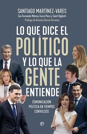 Lo que dice el político y lo que la gente entiende | 9788413849744 | Santiago Martínez-Vares