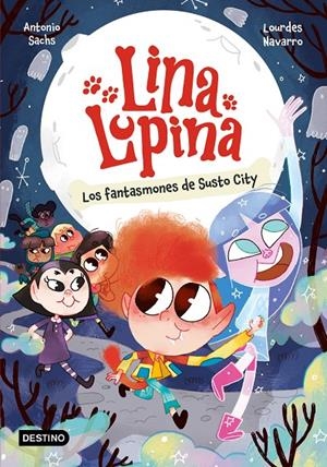 Los fantasmones de Susto City (Lina Lupina; 4) | 9788408297413 | Antonio Sachs ; Lourdes Navarro