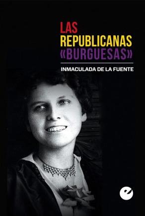 Las republicanas «burguesas» | 9788415930549 | Immaculada De la Fuente