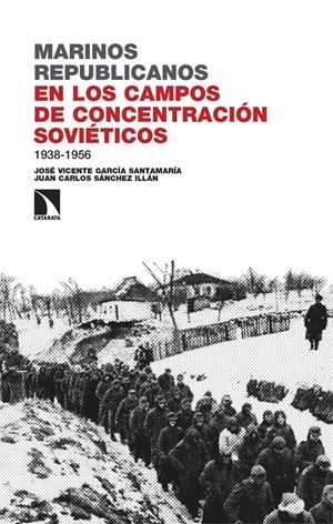 Marinos republicanos en los campos de concentración soviéticos 1938-1956 | 9788410672147 | José Vicente García Santamaría ; Juan Carlos Sánchez Illán