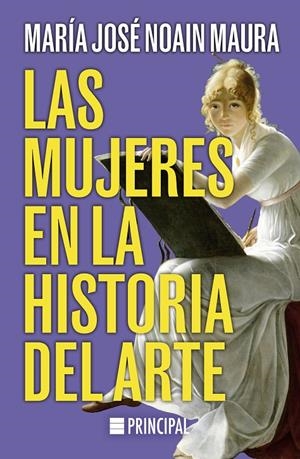 Las mujeres en la historia del arte | 9788410424005 | María José Noain Maura