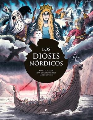 Los dioses nórdicos | 9788419158888 | Raphaël Martin ; Jean-Christophe Piot ; Amélie Clavier