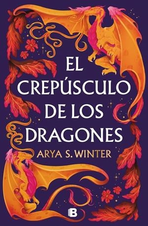 El crepúsculo de los dragones | 9788466681094 | Arya S. Winter