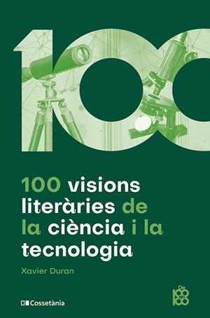 100 visions literàries de la ciència i la tecnologia | 9788413564548 | Xavier Duran