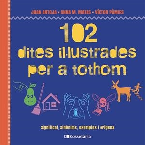 102 dites il·lustrades per a tothom | 9788413564623 | Joan Antoja ; Anna M. Matas ; Víctor Pàmies