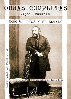 Dios y el estado (Obras completas; 5) | 9788412776898 | Mijaíl Bakunin