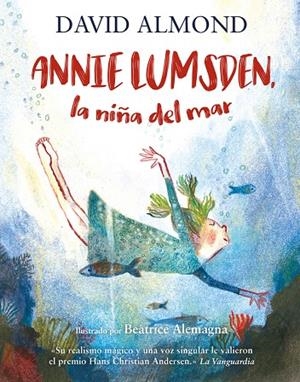 Annie Lumsden, la niña del mar | 9788410346017 | David Almond ; Beatrice Alemagna