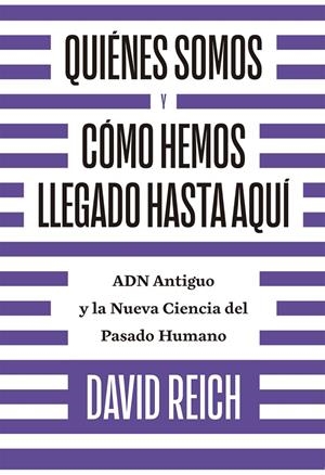Quiénes somos y cómo llegamos hasta aquí | 9788494933141 | David Reich