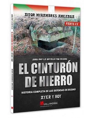 El Cinturón de hierro 4 : Junio 1937, la batalla por Bilbao | 9788419469632 | Aitor Miñanbres Amezaga
