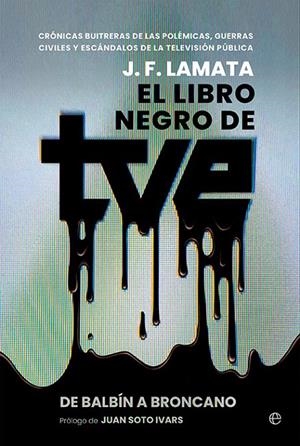 El libro negro de TVE | 9788413849614 | J.F. Lamata