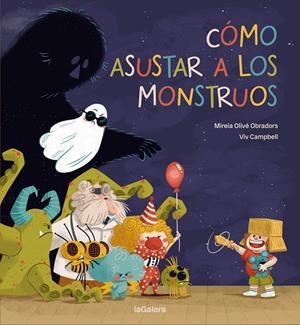 Cómo asustar a los monstruos | 9788424675448 | Mireia Olivé Obradors ; Viv Campbell