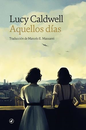 Aquellos días | 9788419722041 | Lucy Caldwell