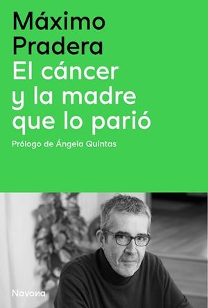 El cáncer y la madre que lo parió | 9788410180390 | Máximo Pradera
